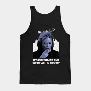 It's Christmas And We're All In Misery Tank Top